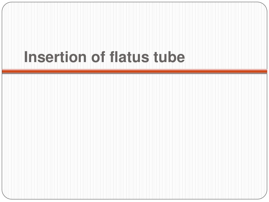 BOWEL WASH AND INSERTION OF FLATUS TUBE