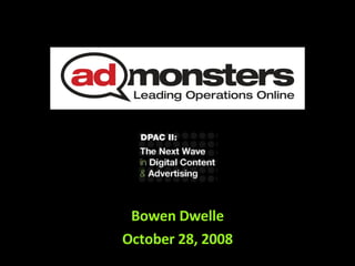 Bowen Dwelle October 28, 2008 