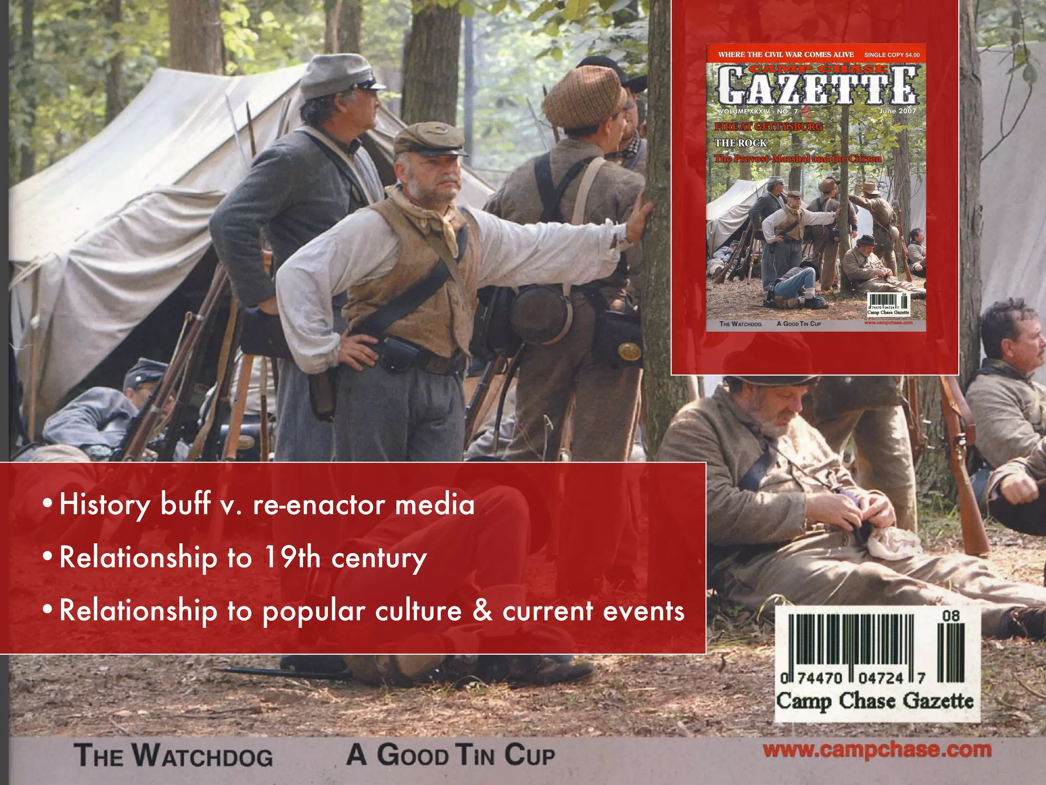 History buff v. re-enactor media Relationship to 19th century Relationship to popular culture & current events