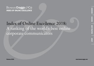 Index of Online Excellence 2018:
A ranking of the world’s best online
corporate communicators
www.bowencraggs.comFebruary 2018
OVERVIEWRANKINGBESTPRACTICEABOUT
 