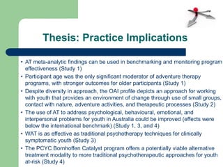 Thesis: Practice Implications
• AT meta-analytic findings can be used in benchmarking and monitoring program
effectiveness...
