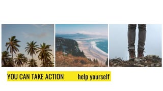 YOU CAN TAKE ACTION help yourself
 