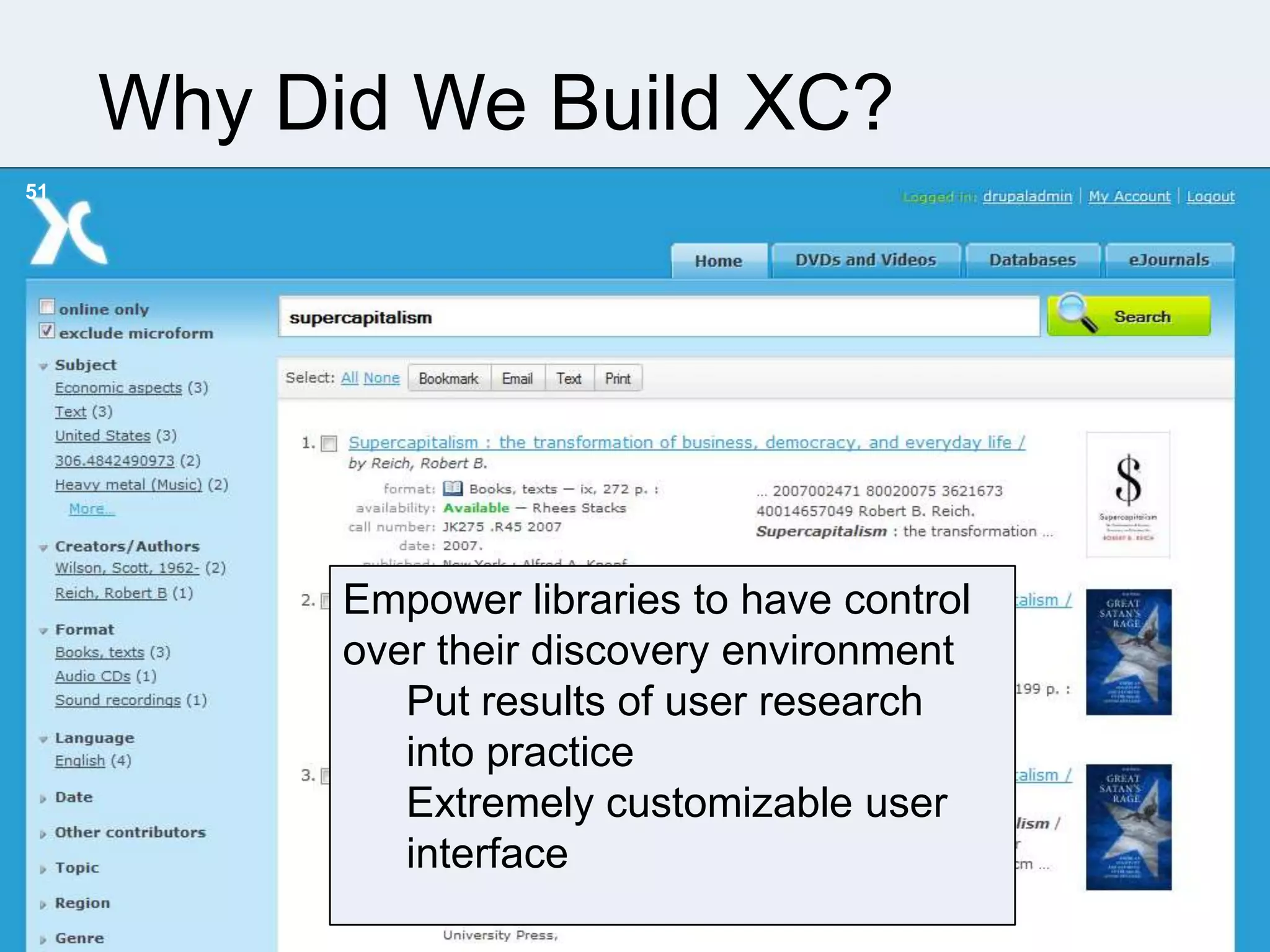Why Did We Build XC?
51

Empower libraries to have control
over their discovery environment
Put results of user research
into practice
Extremely customizable user
interface

 