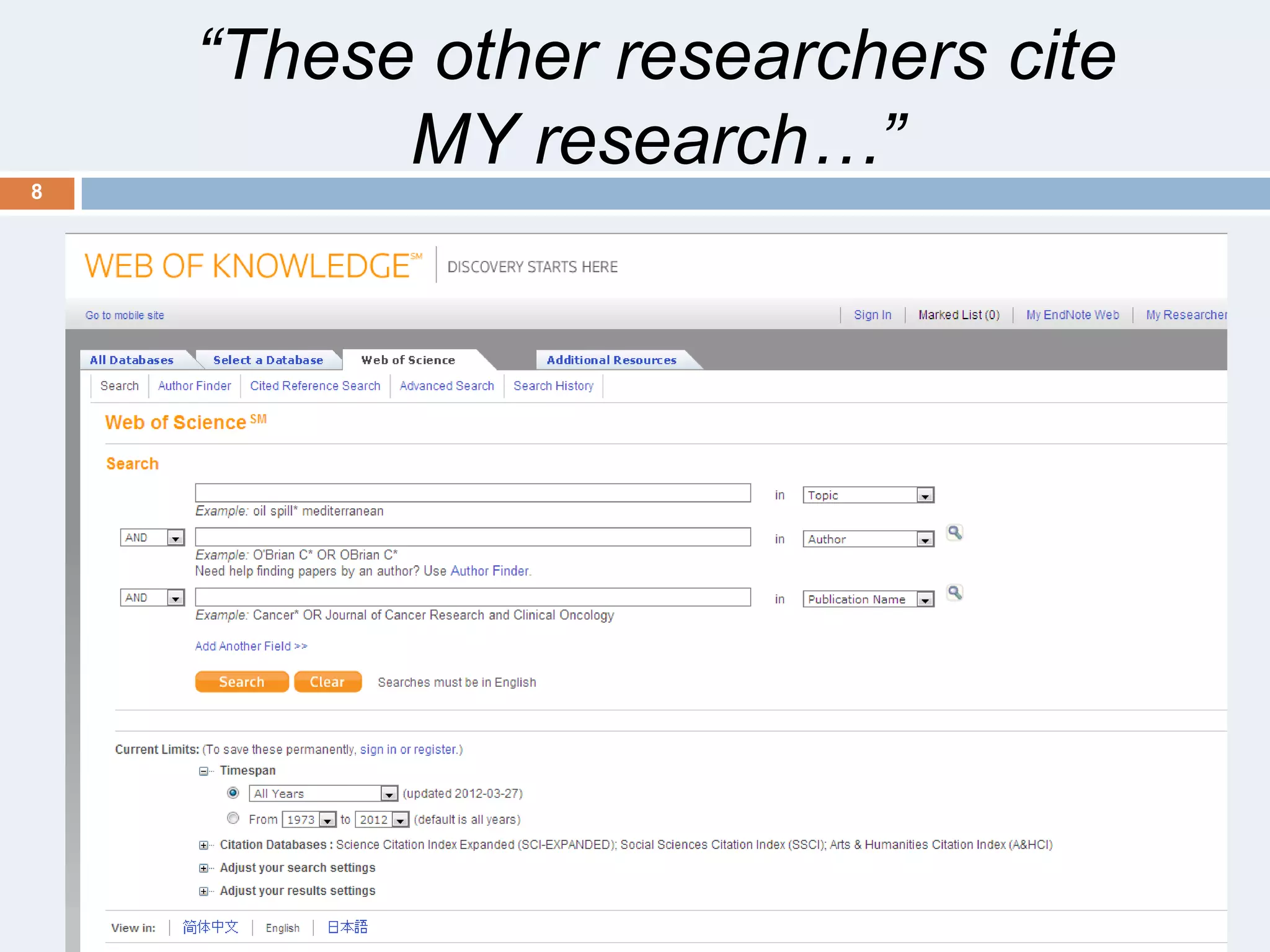 “These other researchers cite
MY research…”
8

 