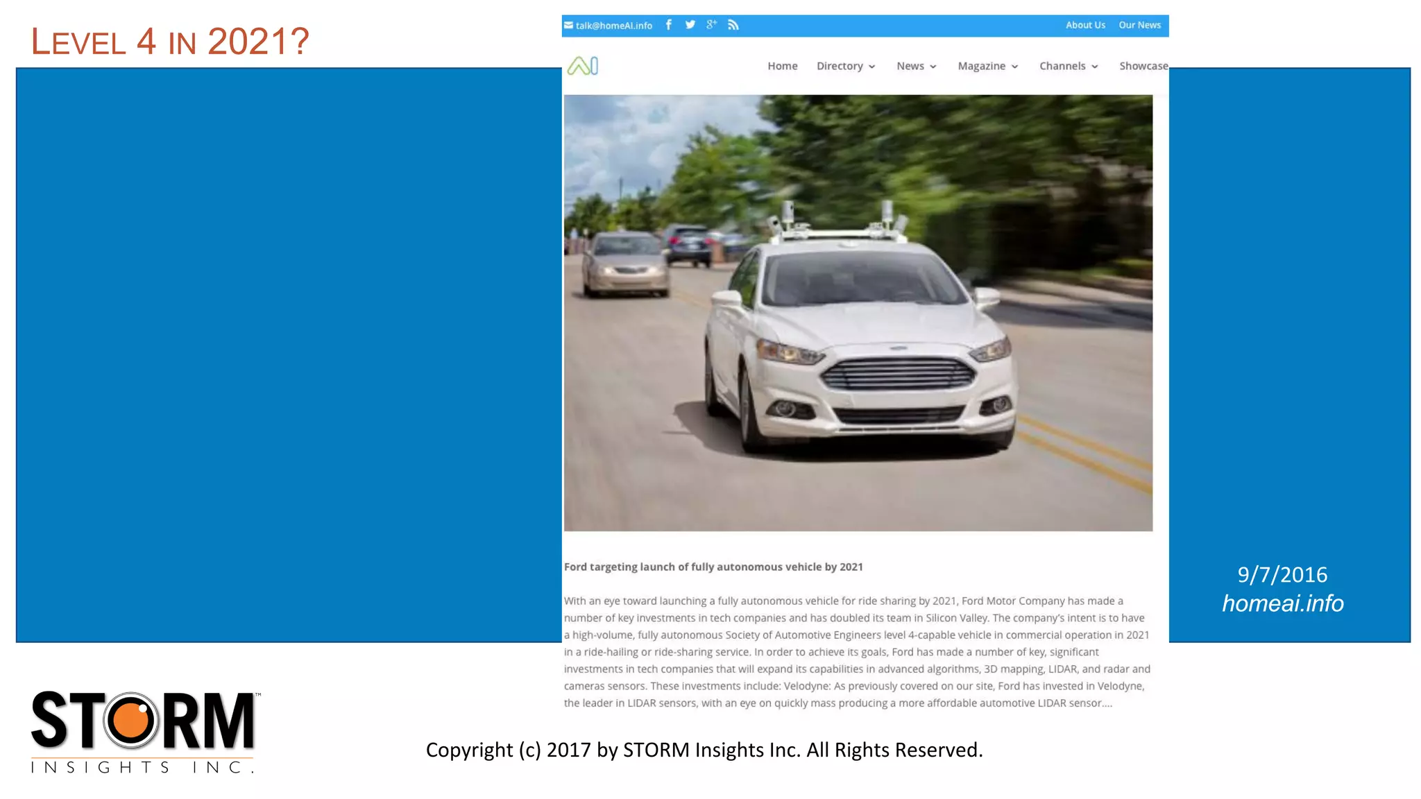 9/7/2016
homeai.info
LEVEL 4 IN 2021?
Copyright (c) 2017 by STORM Insights Inc. All Rights Reserved.
 