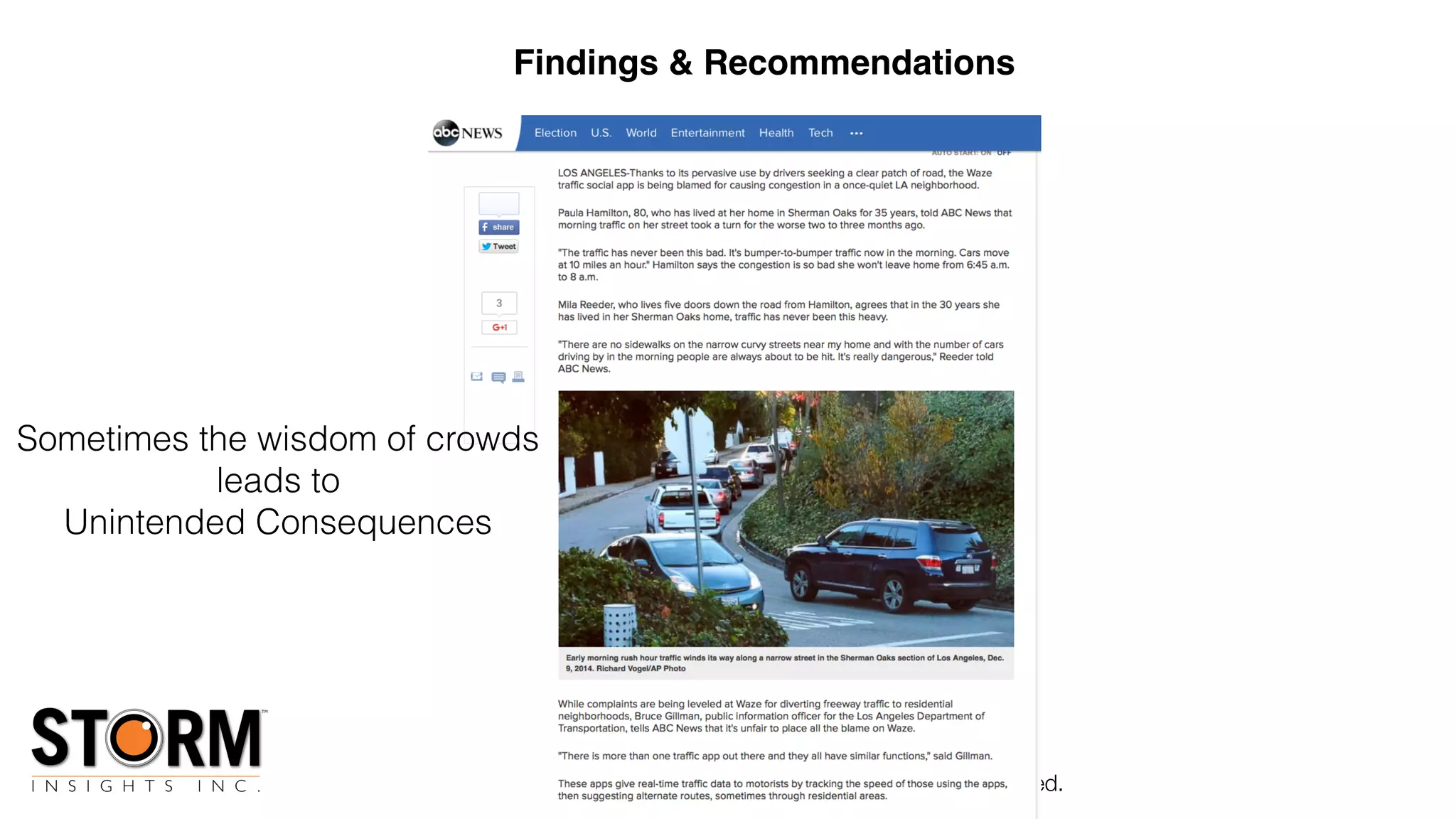 Copyright (c) 2016 by STORM Insights Inc. All Rights reserved.
Sometimes the wisdom of crowds
leads to
Unintended Consequences
Findings & Recommendations
 