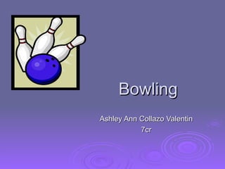 Bowling ,[object Object],[object Object]