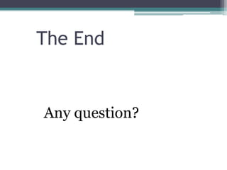 The End

Any question?

 
