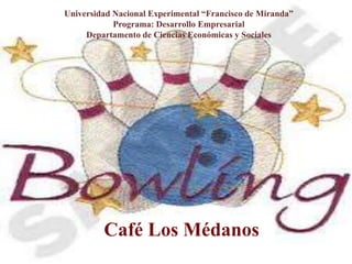 Café Los Médanos
Universidad Nacional Experimental “Francisco de Miranda”
Programa: Desarrollo Empresarial
Departamento de Ciencias Económicas y Sociales
 