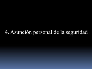 4. Asunción personal de la seguridad

 