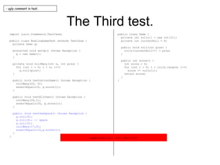 The Third test. import junit.framework.TestCase; public class BowlingGameTest extends TestCase { private Game g; protected...