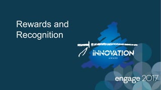 Rewards and
Recognition
 