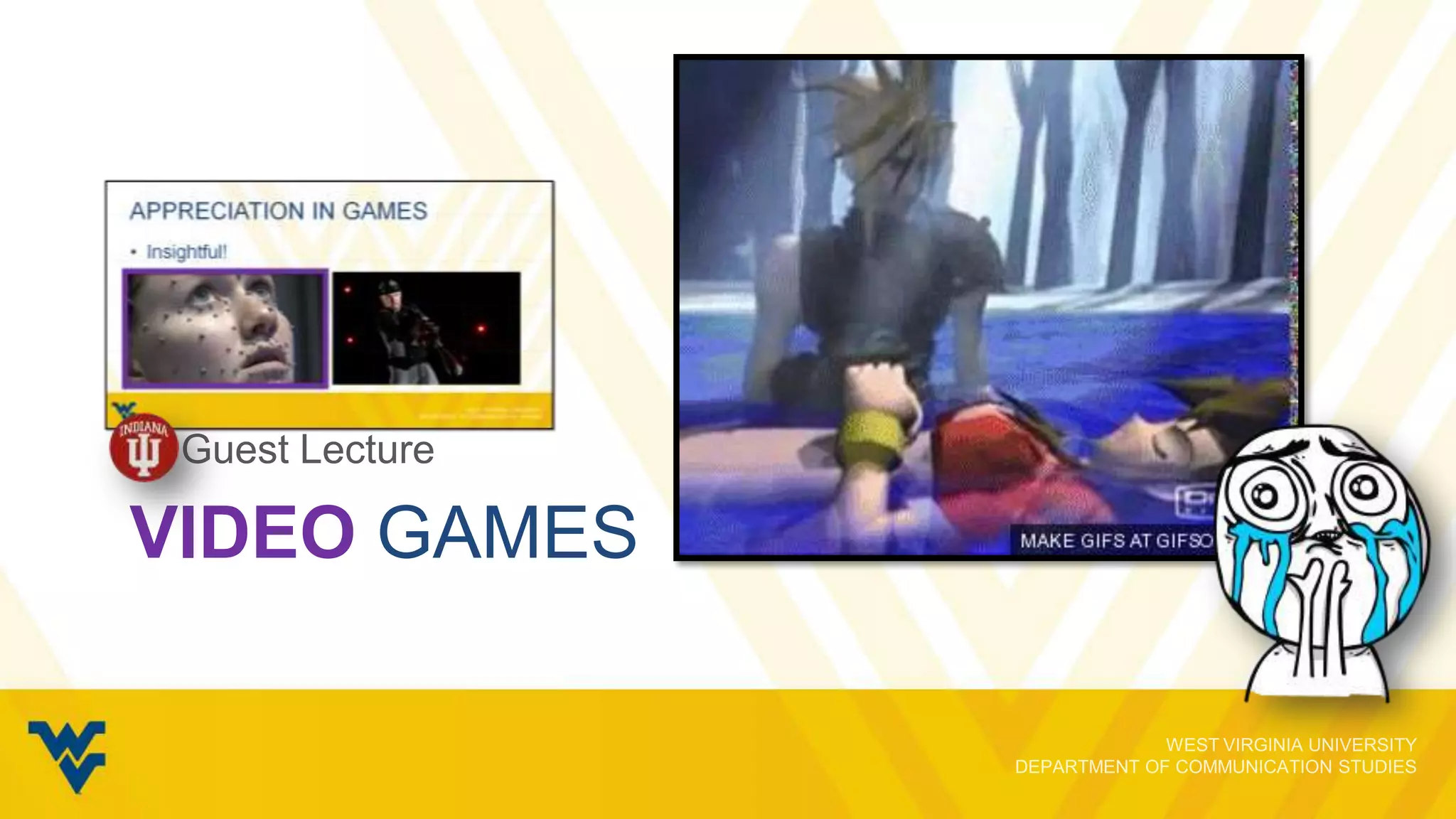 IU Guest Lecture

VIDEO GAMES

 