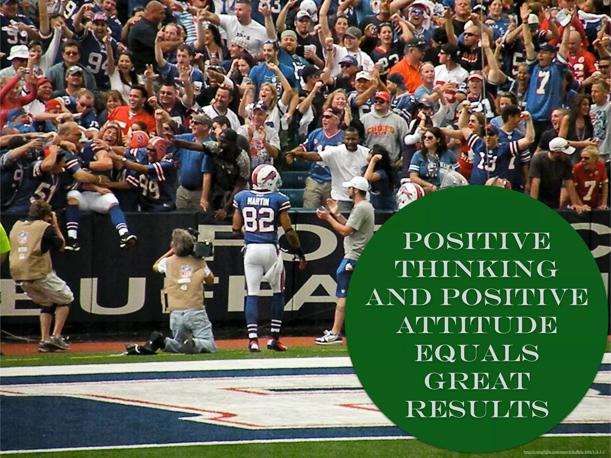 http://compﬁght.com/search/buffalo-bills/1-3-1-1
positive
thinking
and positive
attitude
equals
great
results
 