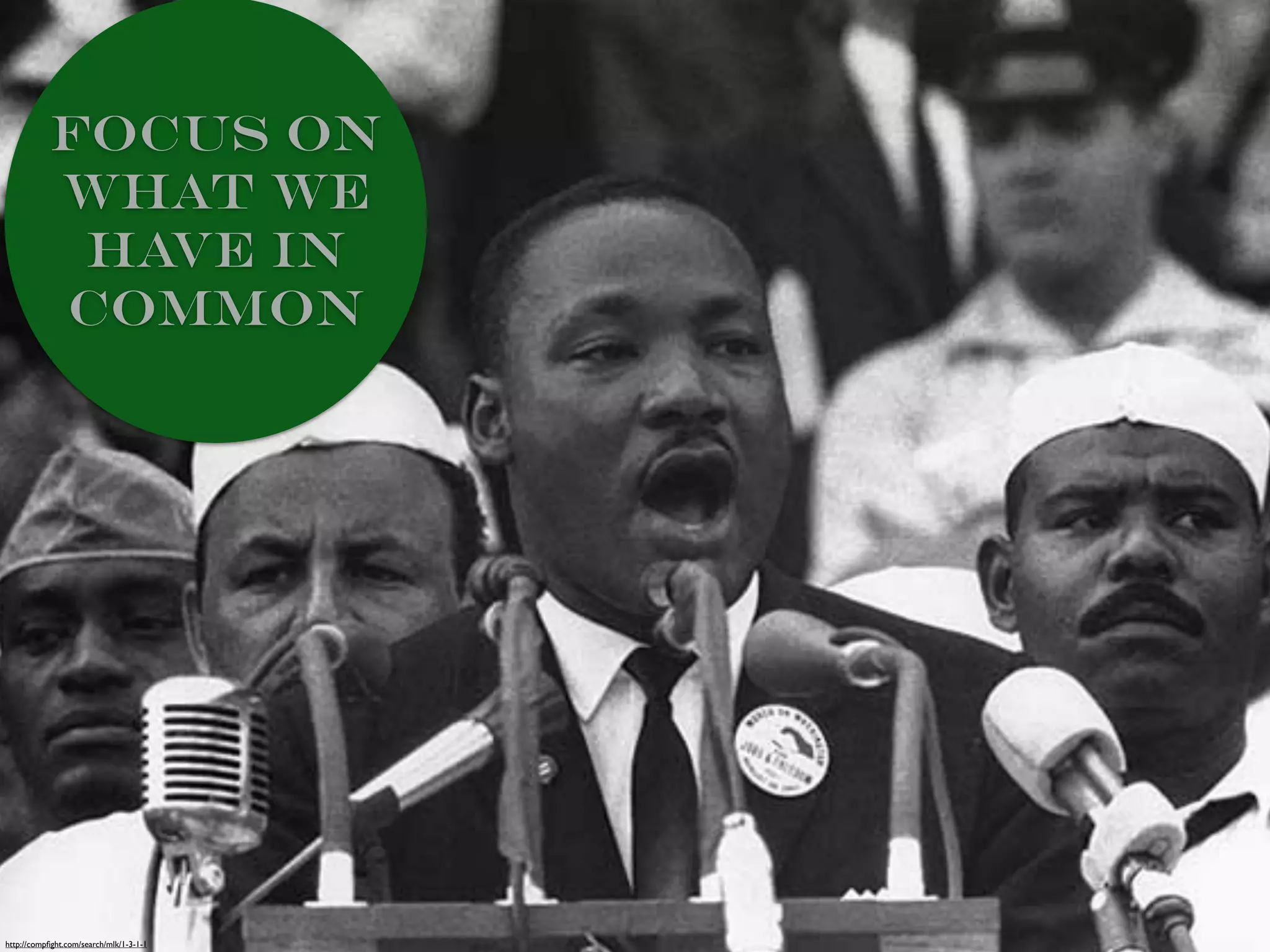 http://compﬁght.com/search/mlk/1-3-1-1
focus on
what we
have in
common
 