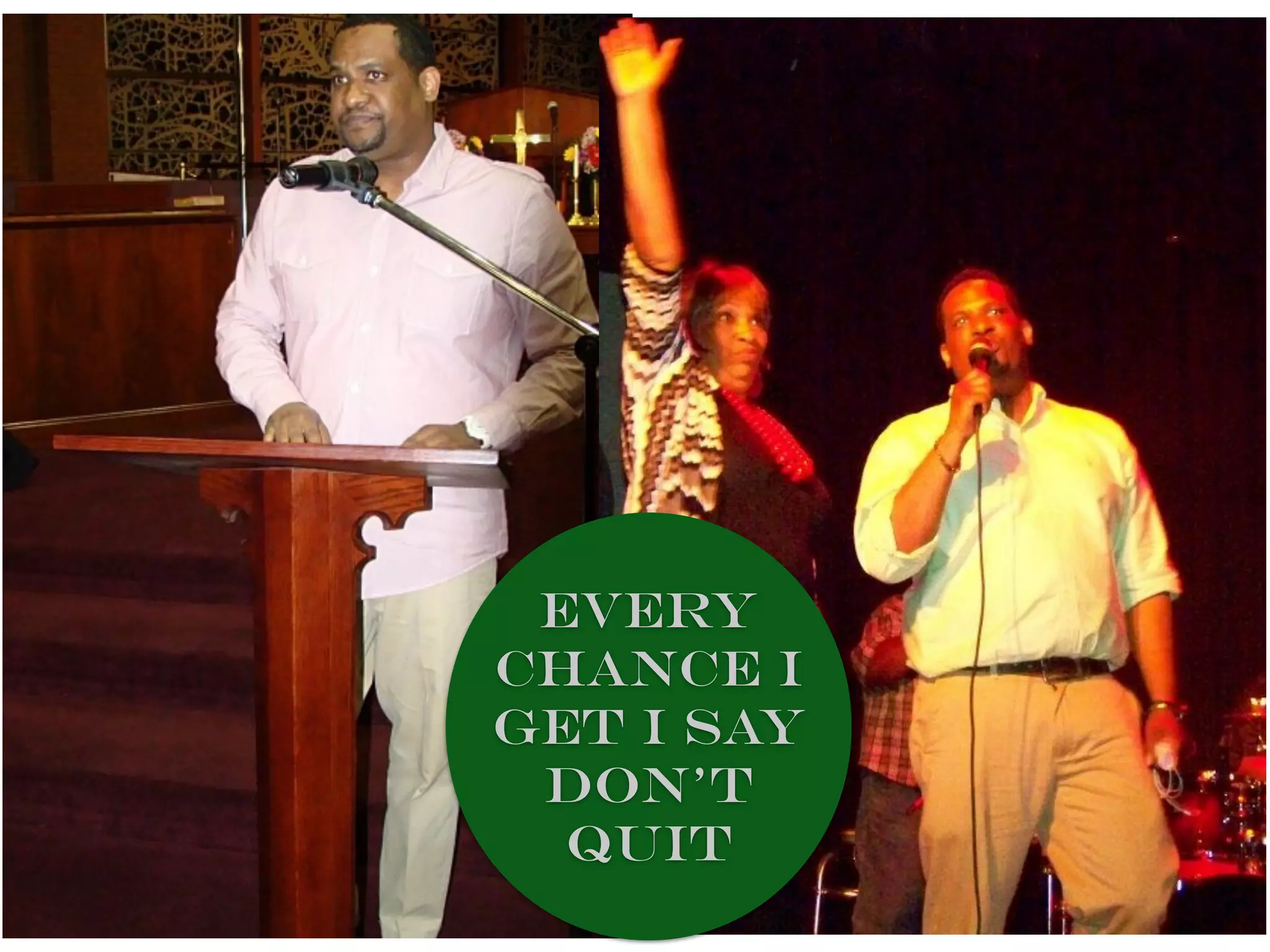 every
chance i
get i say
don't
quit
 