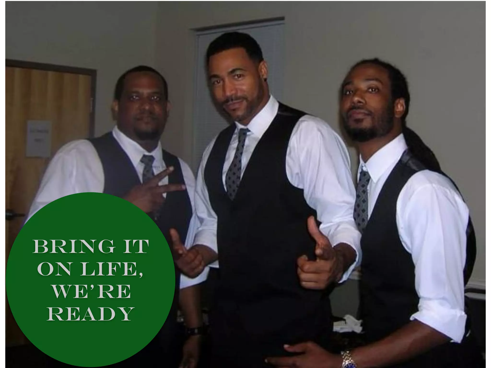 Bring it
on life,
we’re
ready
 