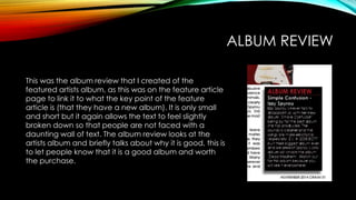 ALBUM REVIEW
This was the album review that I created of the
featured artists album, as this was on the feature article
pa...