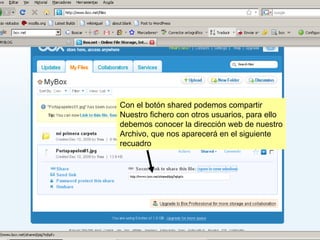 Con el botón shared podemos compartir Nuestro fichero con otros usuarios, para ello debemos conocer la dirección web de nuestro Archivo, que nos aparecerá en el siguiente recuadro