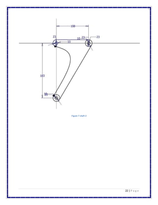 22 | P a g e
Figure 7 shaft 2
 