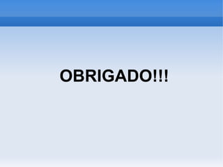 OBRIGADO!!!
 