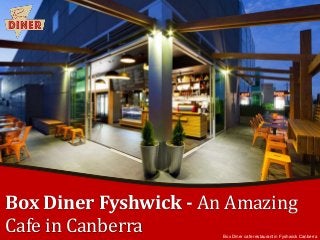 Box Diner Fyshwick - An Amazing
Cafe in Canberra Box Diner cafe restaurant in Fyshwick Canberra
 