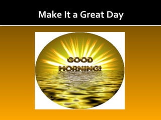 Make It a Great Day
 