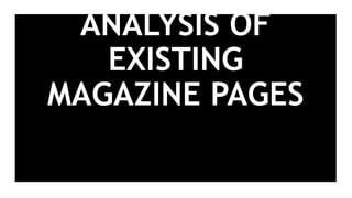 ANALYSIS OF
EXISTING
MAGAZINE PAGES
 