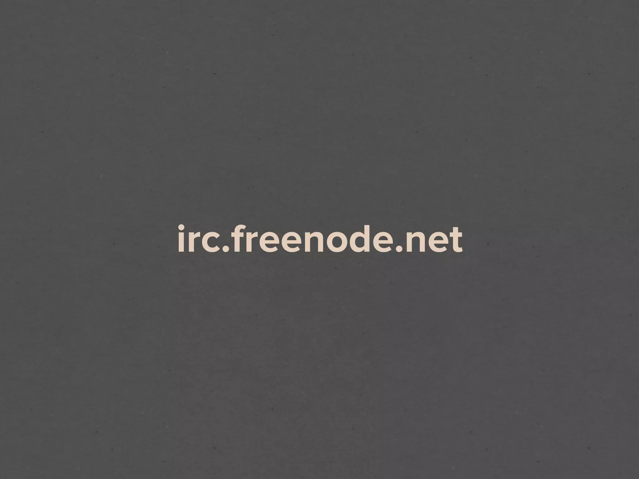 irc.freenode.net
 