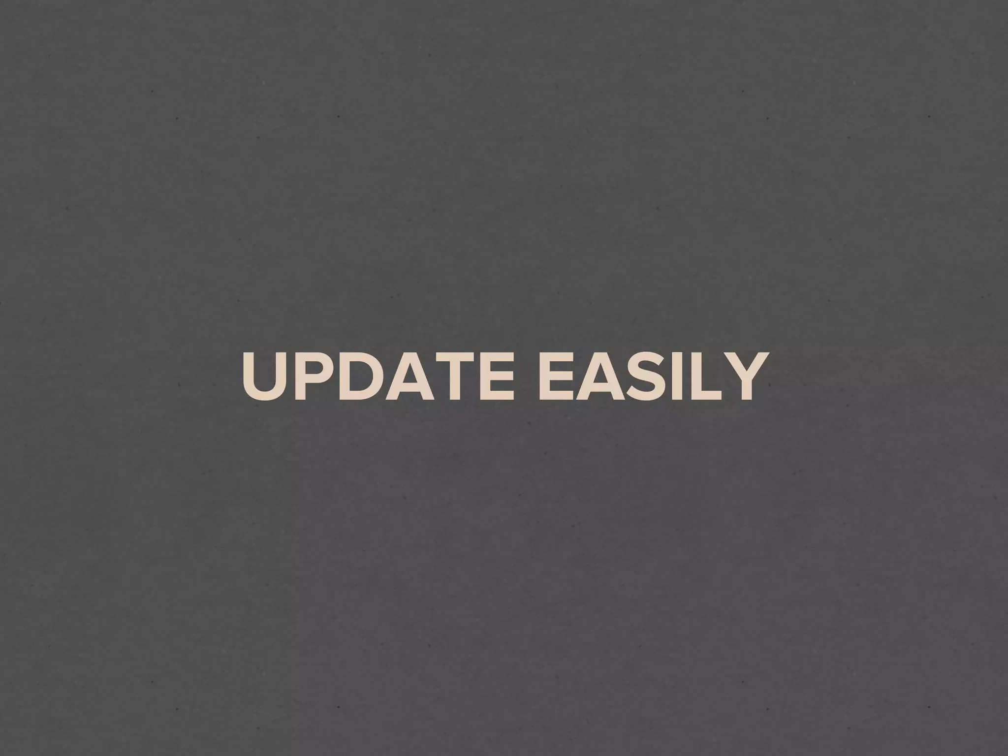 UPDATE EASILY
 