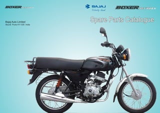 Spare Parts Catalogue
Spare Parts Catalogue
Spare Parts Catalogue
Bajaj Auto Limited
Akurdi Pune 411 035 India
 