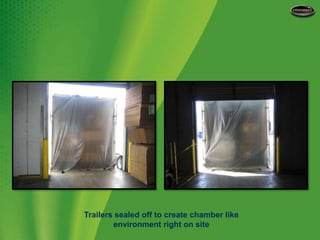 Trailers sealed off to create chamber like environment right on site