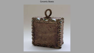 Ceramic Boxes
 