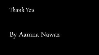 Thank You
By Aamna Nawaz
