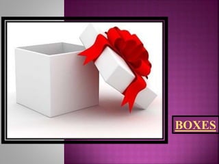 BOXES
 