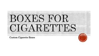 Custom Cigarette Boxes
 