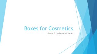 Boxes for Cosmetics
Custom Printed Cosmetic Boxes
 
