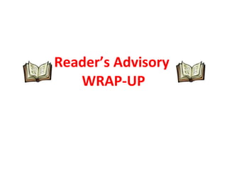 Reader’s Advisory  WRAP-UP 