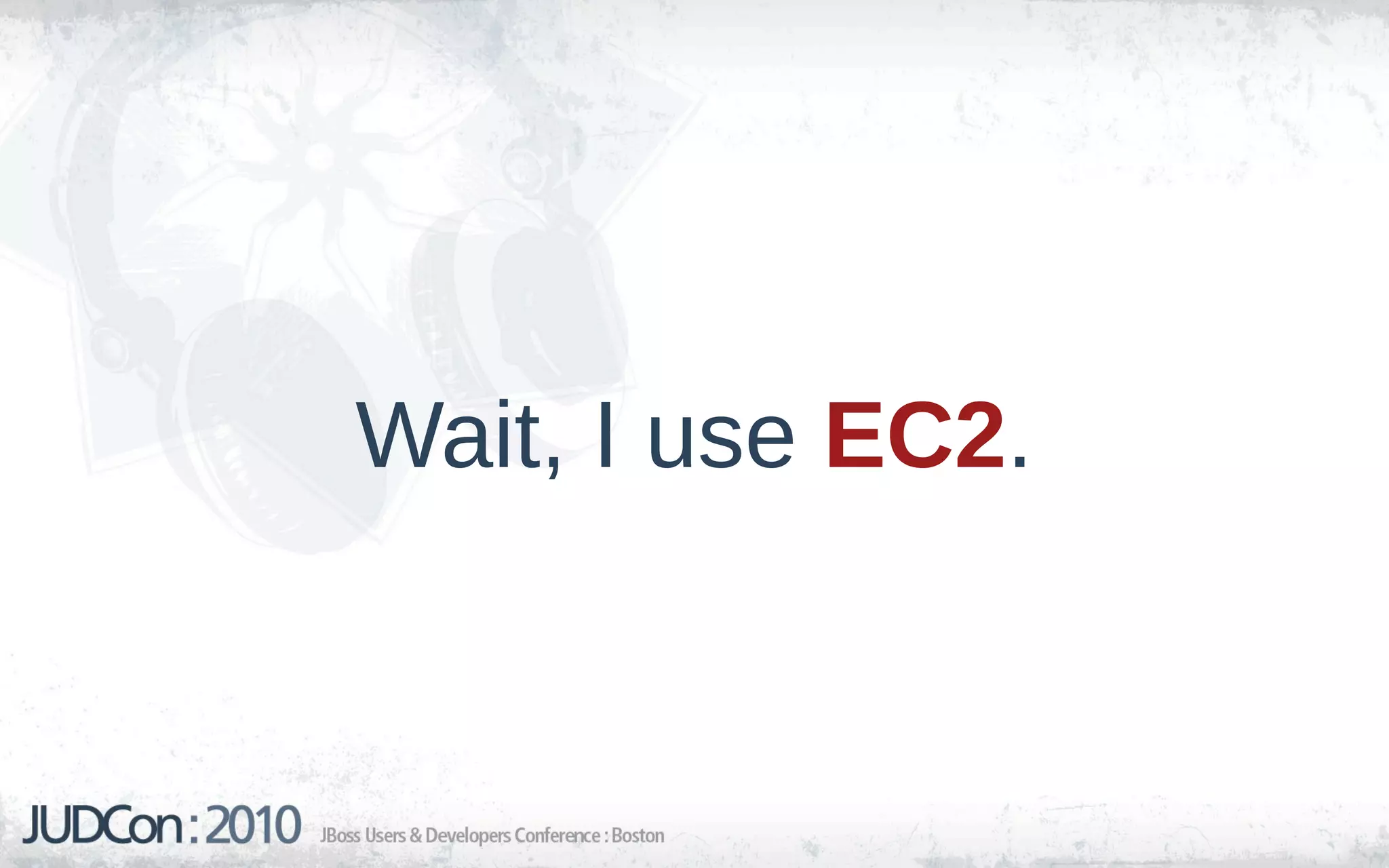 Wait, I use EC2.
 