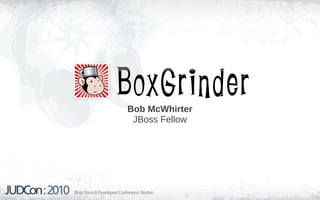 Bob McWhirter
 JBoss Fellow
 