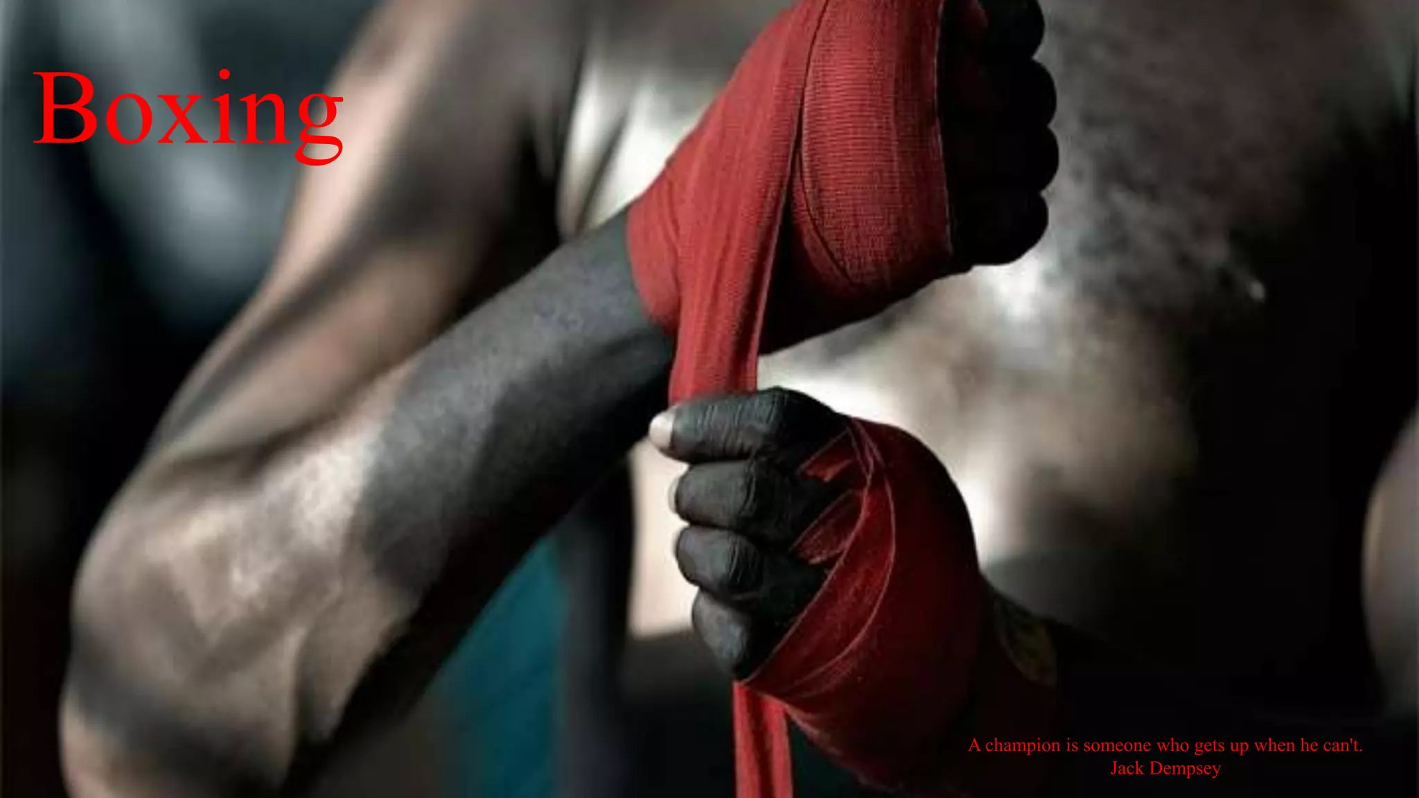 Boxing
A champion is someone who gets up when he can't.
Jack Dempsey
 