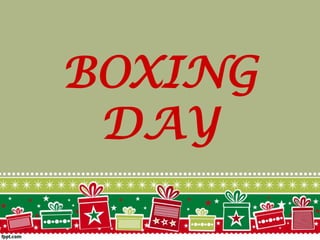 BOXING
DAY
 
