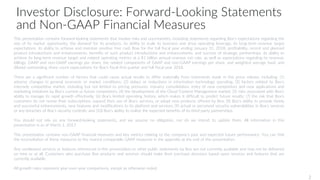 Investor Disclosure: Forward-Looking Statements
and Non-GAAP Financial Measures
This presentation contains forward‐looking statements that involve risks and uncertainties, including statements regarding Box’s expectations regarding the
size of its market opportunity, the demand for its products, its ability to scale its business and drive operating leverage, its long‐term revenue target
expectations, its ability to achieve and maintain positive free cash flow for the full fiscal year ending January 31, 2018, profitability, recent and planned
product introductions and enhancements, benefits of such product introductions and enhancements, and success of strategic partnerships, its ability to
achieve its long-term revenue target and related operating metrics at a $1 billion annual revenue run rate, as well as expectations regarding its revenue,
billings, GAAP and non‐GAAP earnings per share, the related components of GAAP and non‐GAAP earnings per share, and weighted average basic and
diluted outstanding share count expectations for Box’s fiscal first quarter and full fiscal year 2018.
There are a significant number of factors that could cause actual results to differ materially from statements made in this press release, including: (1)
adverse changes in general economic or market conditions; (2) delays or reductions in information technology spending; (3) factors related to Box’s
intensely competitive market, including but not limited to pricing pressures, industry consolidation, entry of new competitors and new applications and
marketing initiatives by Box’s current or future competitors; (4) the development of the Cloud Content Management market; (5) risks associated with Box’s
ability to manage its rapid growth effectively; (6) Box’s limited operating history, which makes it difficult to predict future results; (7) the risk that Box’s
customers do not renew their subscriptions, expand their use of Box’s services, or adopt new products offered by Box; (8) Box’s ability to provide timely
and successful enhancements, new features and modifications to its platform and services; (9) actual or perceived security vulnerabilities in Box’s services
or any breaches of Box’s security controls; and (10) Box’s ability to realize the expected benefits of its third‐party partnerships.
You should not rely on any forward‐looking statements, and we assume no obligation, nor do we intend, to update them. All information in this
presentation is as of March 1, 2017.
This presentation contains non‐GAAP financial measures and key metrics relating to the company's past and expected future performance. You can find
the reconciliation of these measures to the nearest comparable GAAP measures in the appendix at the end of this presentation.
Any unreleased services or features referenced in this presentation or other public statements by Box are not currently available and may not be delivered
on time or at all. Customers who purchase Box products and services should make their purchase decisions based upon services and features that are
currently available.
All growth rates represent year-over-year comparisons, except as otherwise noted.
2
 