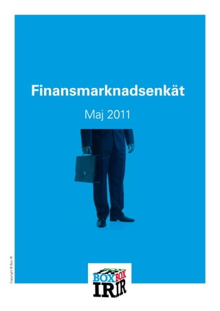 Finansmarknadsenkät
                           Maj 2011
Copyright © Box IR
 