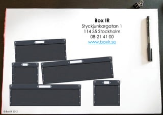 Box IR
                Styckjunkargatan 1
                 114 35 Stockholm
                    08-21 41 00
                   www.boxir.se




© Box IR 2012
 