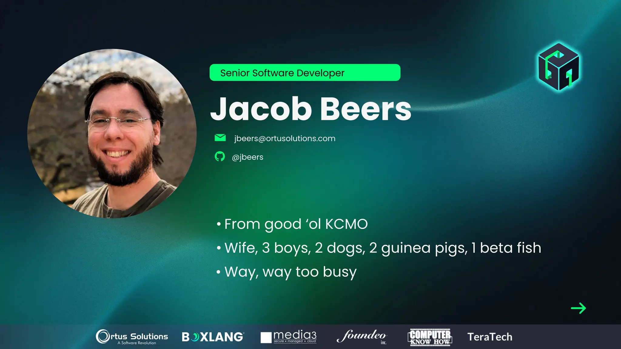 Jacob Beers
• From good ‘ol KCMO
• Wife, 3 boys, 2 dogs, 2 guinea pigs, 1 beta fish
• Way, way too busy
Senior Software Developer
jbeers@ortusolutions.com
@jbeers
 