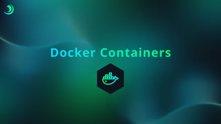 Docker Containers
 