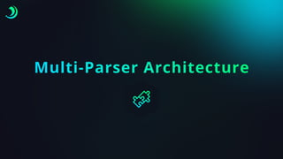 Multi-Parser Architecture
 