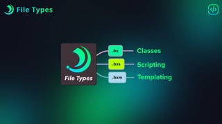 File Types
Classes
Scripting
Templating
 