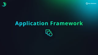 Application Framework
 